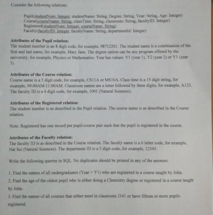  Consider the following relations Pupil(studentNum Integer, studentName: String, Degree: String, Year: