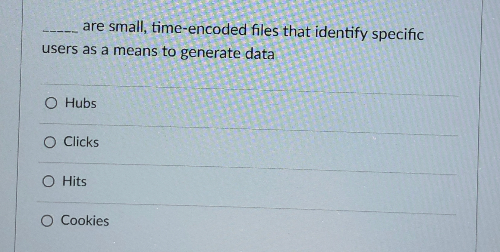  are small, time-encoded files that identify specific users as a means