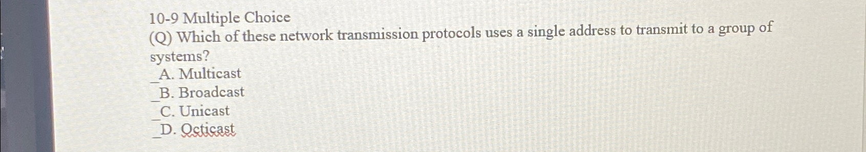  10-9 Multiple Choice (Q) Which of these network transmission protocols uses