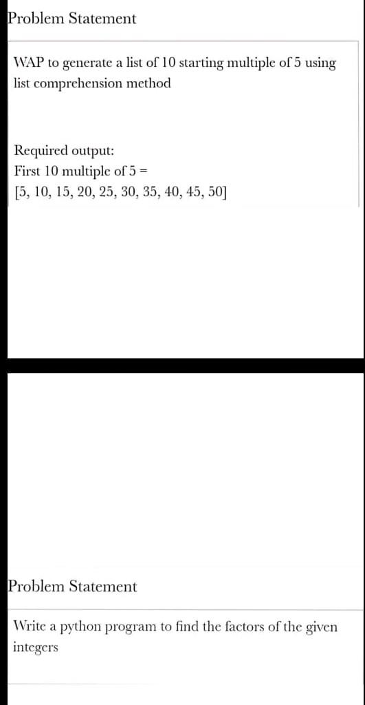  solve both problem thank Problem Statement WAP to generate a list
