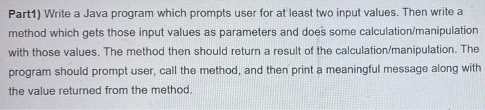  Part1) Write a Java program which prompts user for at least