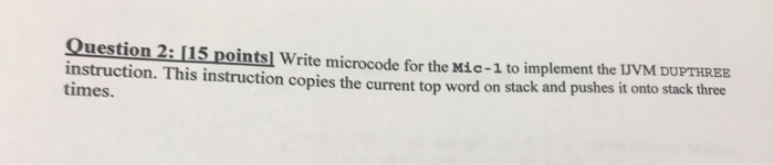  Computer Organization Question 2: [15 points]| Write microcode for the Mic-1