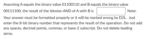  Assuming A equals the binary value 01100110 and B equals the
