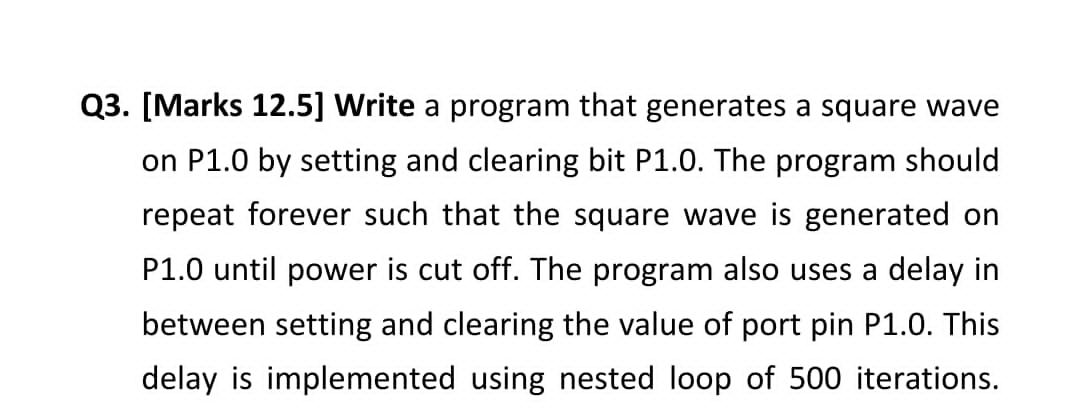  Q3. [Marks 12.5] Write a program that generates a square wave