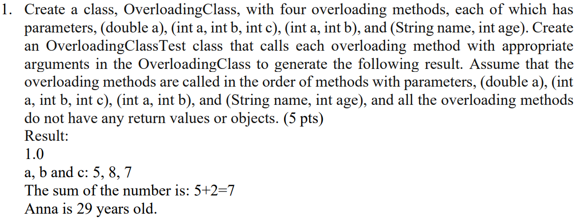 undefined 1. Create a class, OverloadingClass, with four overloading methods, each of