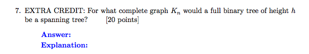  7. EXTRA CREDIT: For what complete graph Kn would a full