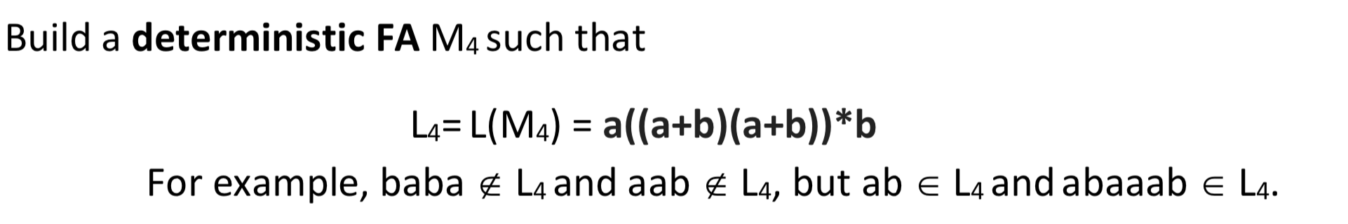 Build a deterministic FA M4 such that L4=L(M4) = a((a+b)(a+b))*b For
