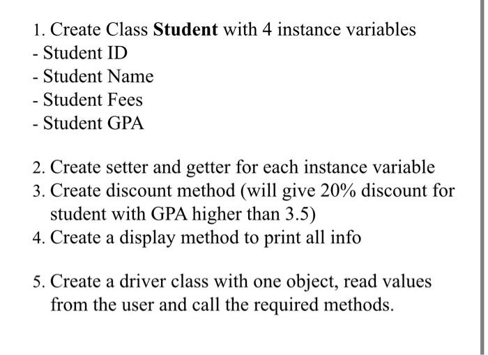  1. Create Class Student with 4 instance variables - Student ID