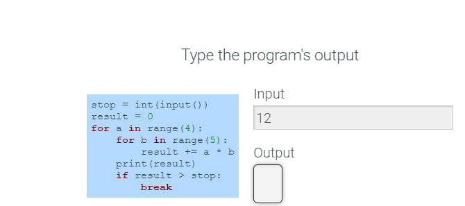  Type the program's output Input 12 stop = int(input()) result =