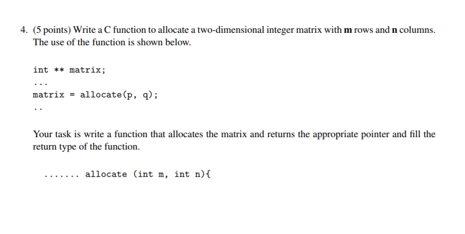 4. (5 points) Write a C function to allocate a two-dimensional