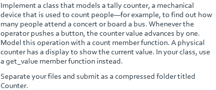 In C++ Implement a class that models a tally counter, a mechanical