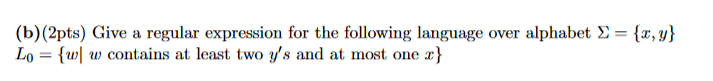  (b) (2pts) Give a regular expression for the following language over
