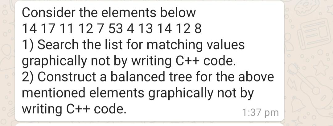 please solve asap Consider the elements below 14 17 11 12 7