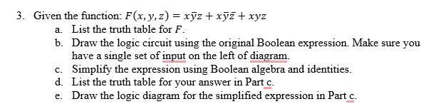  a. List the truth table for F. b. Draw the logic