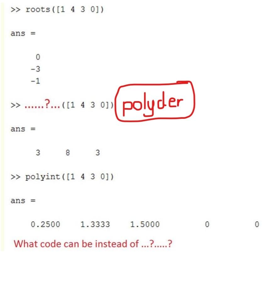  Can you be quick for the solution please >> roots ([1