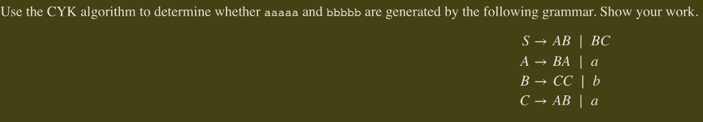  Use the CYK algorithm to determine whether aaaaa and bbbbb are
