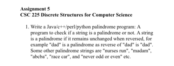  CSC 225 Discrete Structures for Computer Science Write a Java/c++/perl/python palindrome