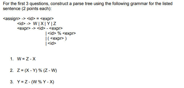 For the first 3 questions, construct a parse tree using the