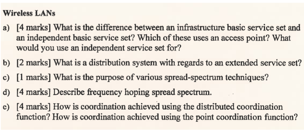  Wireless LANs a) [4 marks] What is the difference between an