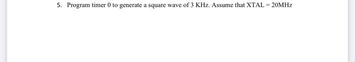micro 8051 please solve it with clear hand write 5. Program timer