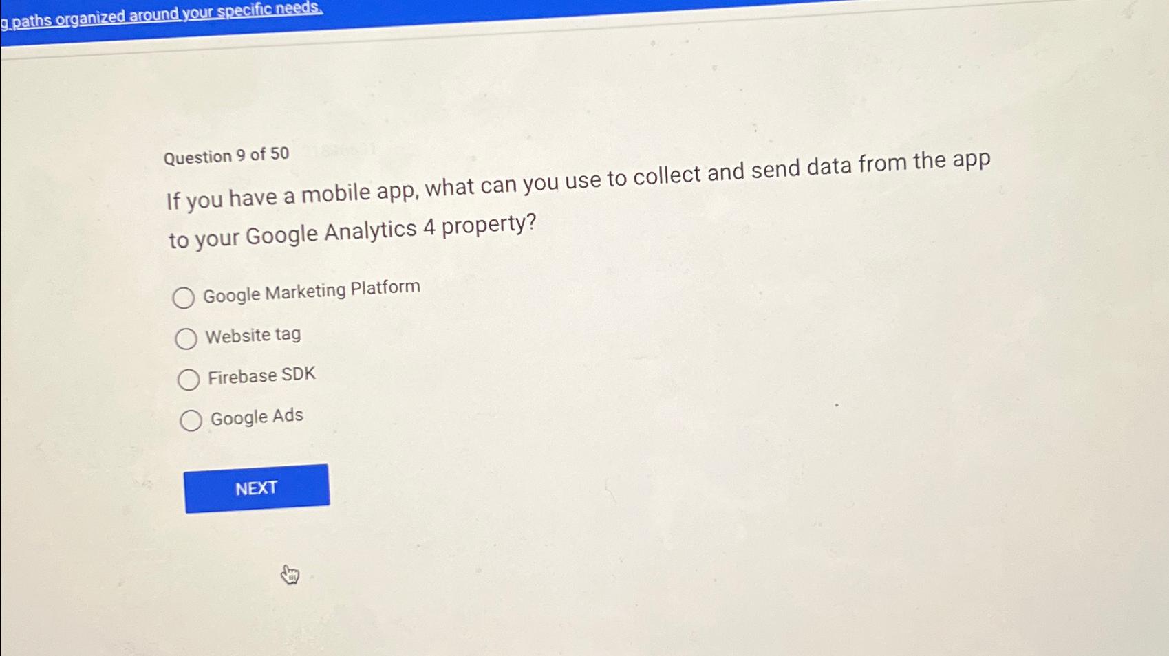  g.paths organized around your specific needs. Question 9 of 50 If