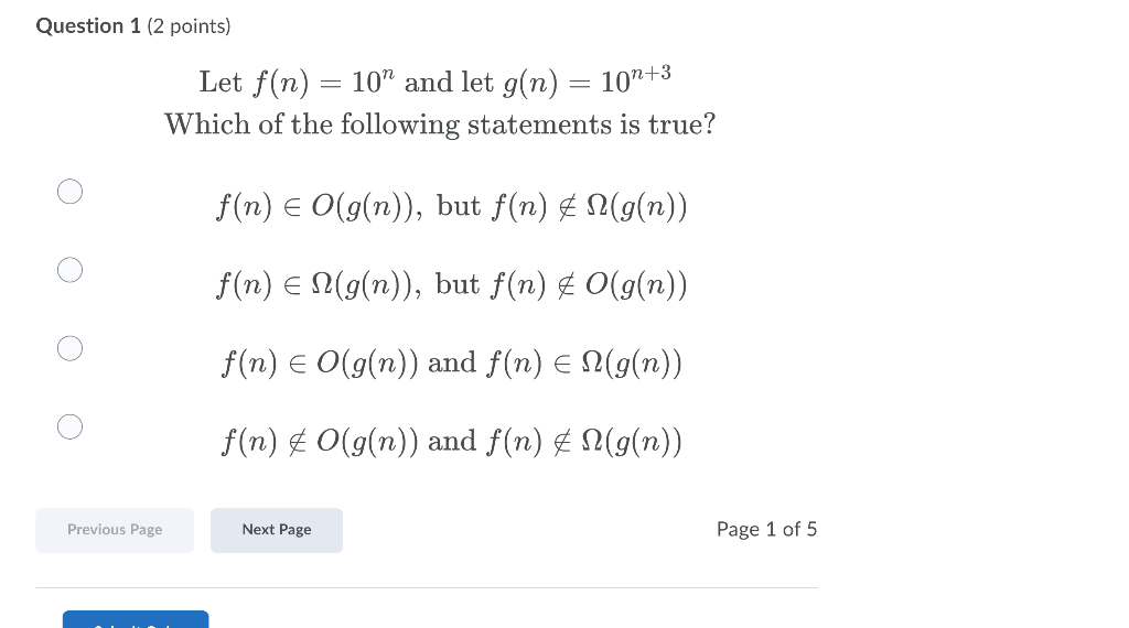  Question 1 (2 points) Let f(n) = 10 and let g(n)