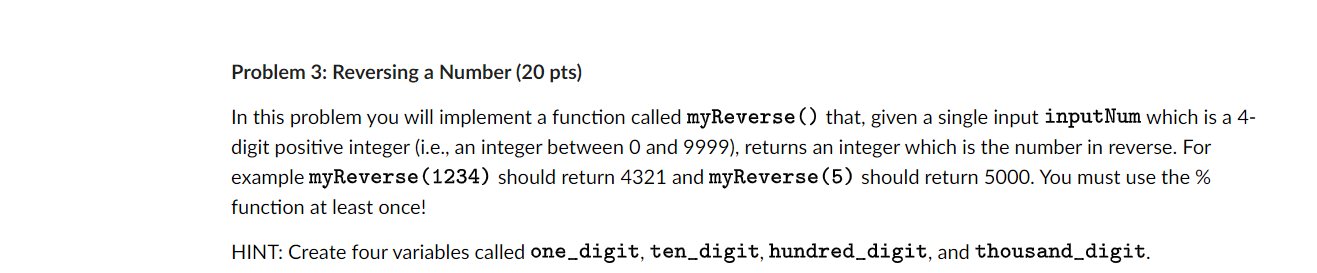  Problem 3: Reversing a Number (20 pts) In this problem you