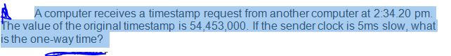  A computer receives a timestamp request from another computer at 2:34.20