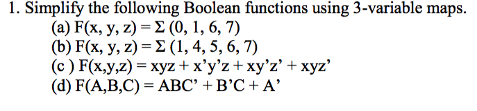 Need all work shown 1. Simplify the following Boolean functions using 3-variable