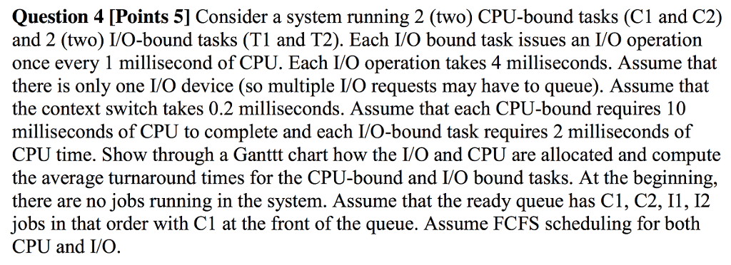  Consider a system running 2 (two) CPU-bound tasks (C1 and C2)