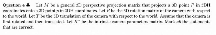  Question 4% Let M be a general 3D perspective projection matrix
