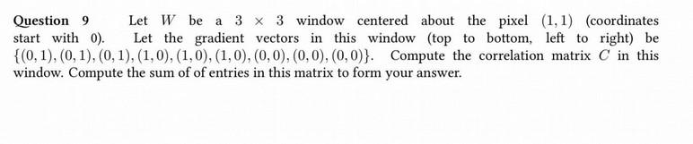 Question 9 Let W be a 33 window centered about the