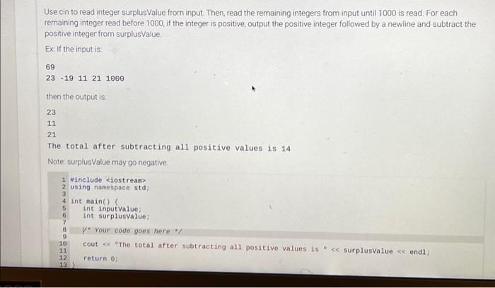 please in c++ Use cin to read integer surplusvalue from input. Then,