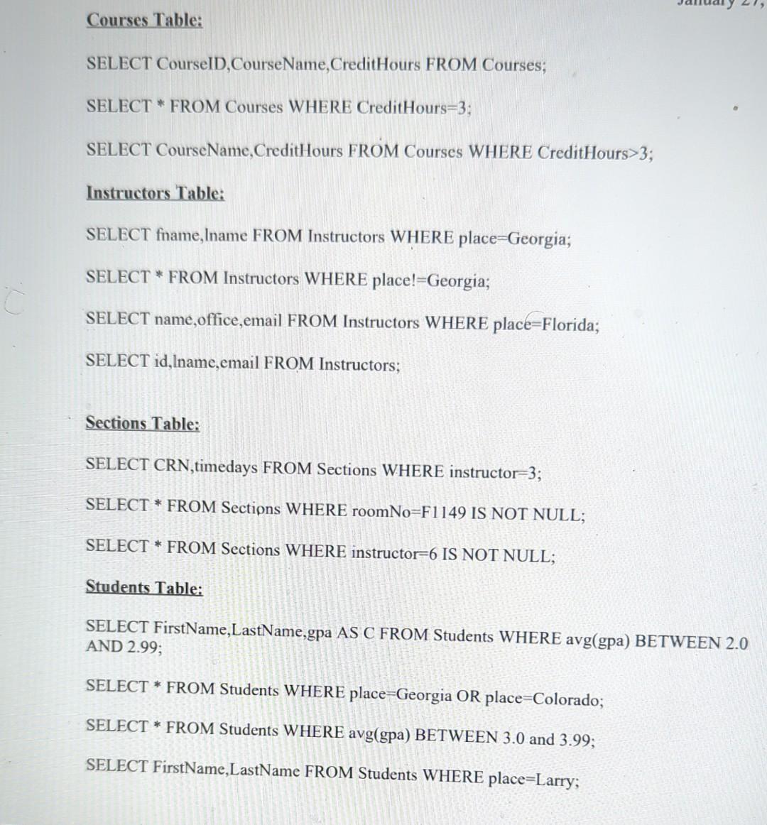  Courses Table: SELECT CourseID, CourseName,CreditHours FROM Courses; SELECT * FROM Courses