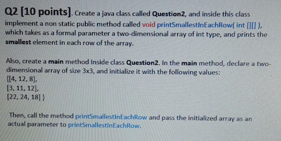  Q2 [10 points). Create a java class called Question2, and inside