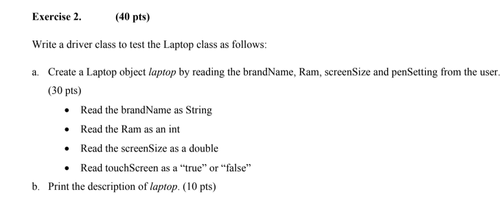 the following UML diagram: Laptop - brandName: String // ex: Dell /Hp/