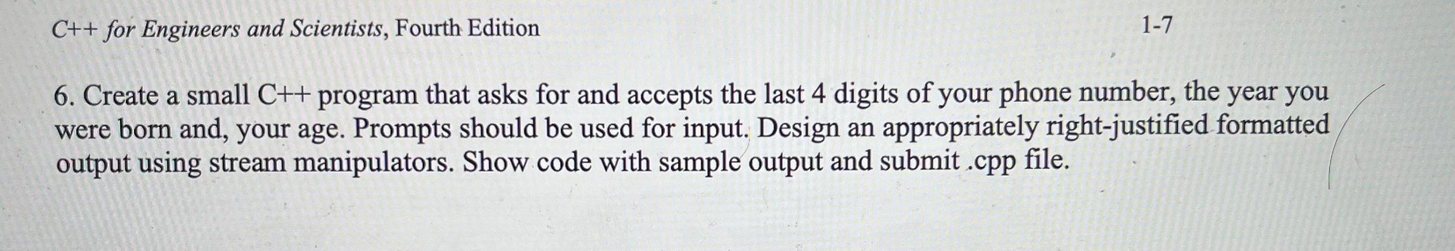  C++ for Engineers and Scientists, Fourth Edition 1-7 6. Create a