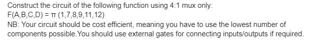 Construct the circuit of the following function using 4:1 mux only: