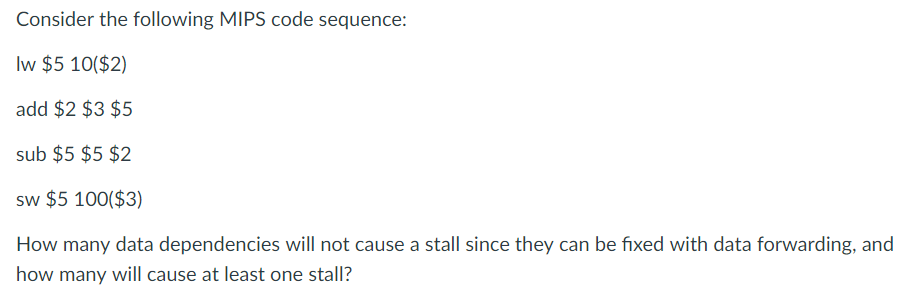  Consider the following MIPS code sequence: lw $5 10($2) add $2