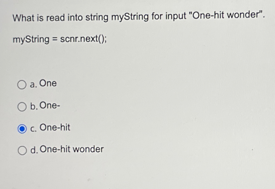 What is read into string myString for input "One-hit wonder". myString