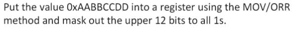  Put the value OxAABBCCDD into a register using the MOV/ORR method