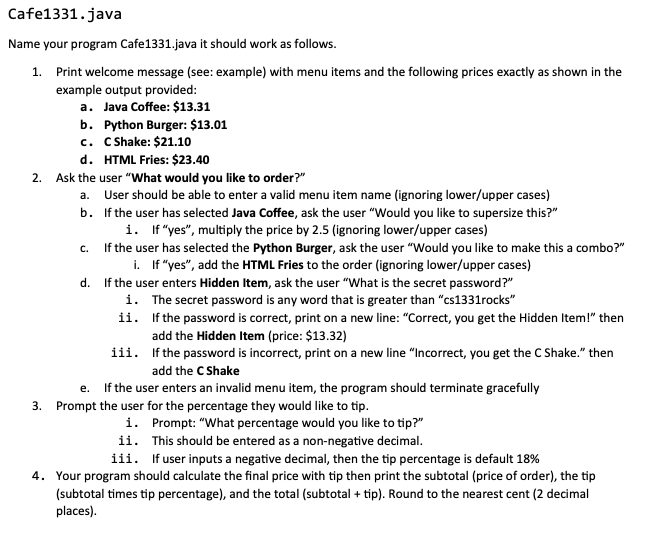  2. Cafe1331.java Name your program Cafe1331.java it should work as follows.