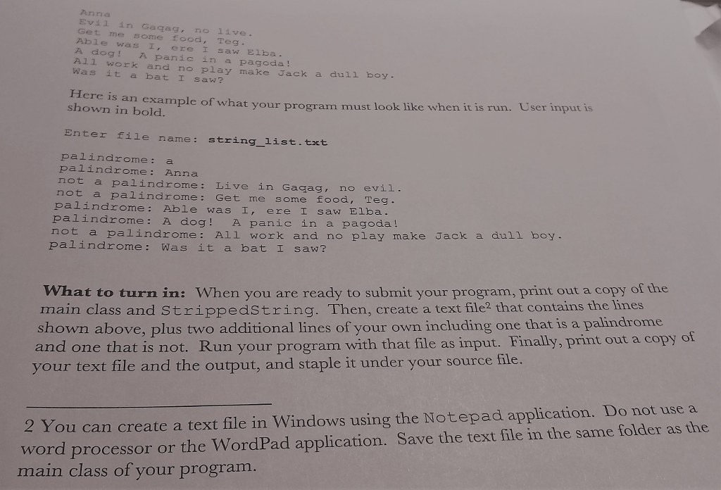 read forwards and backwards. The following are all palindromes: o Anna o