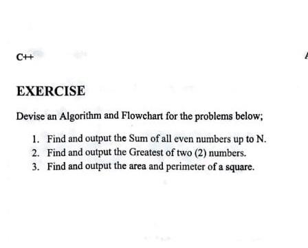  CH EXERCISE Devise an Algorithm and Flowchart for the problems below;