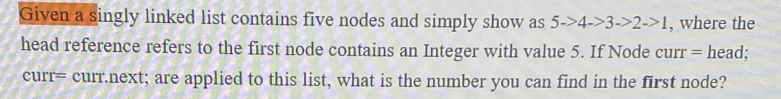  Given a singly linked list contains five nodes and simply show