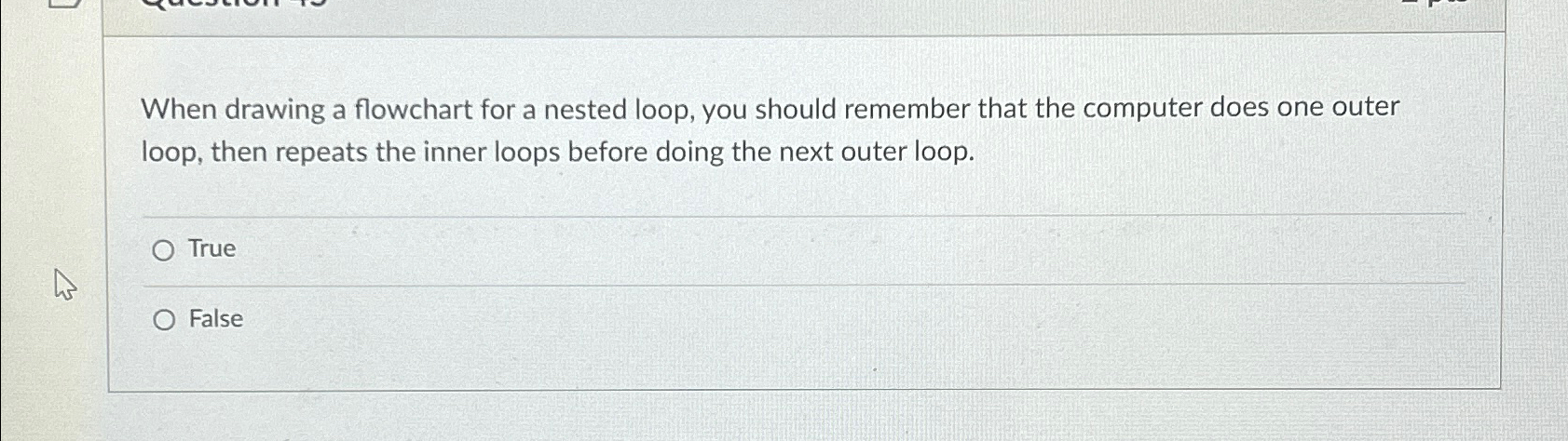  When drawing a flowchart for a nested loop, you should remember