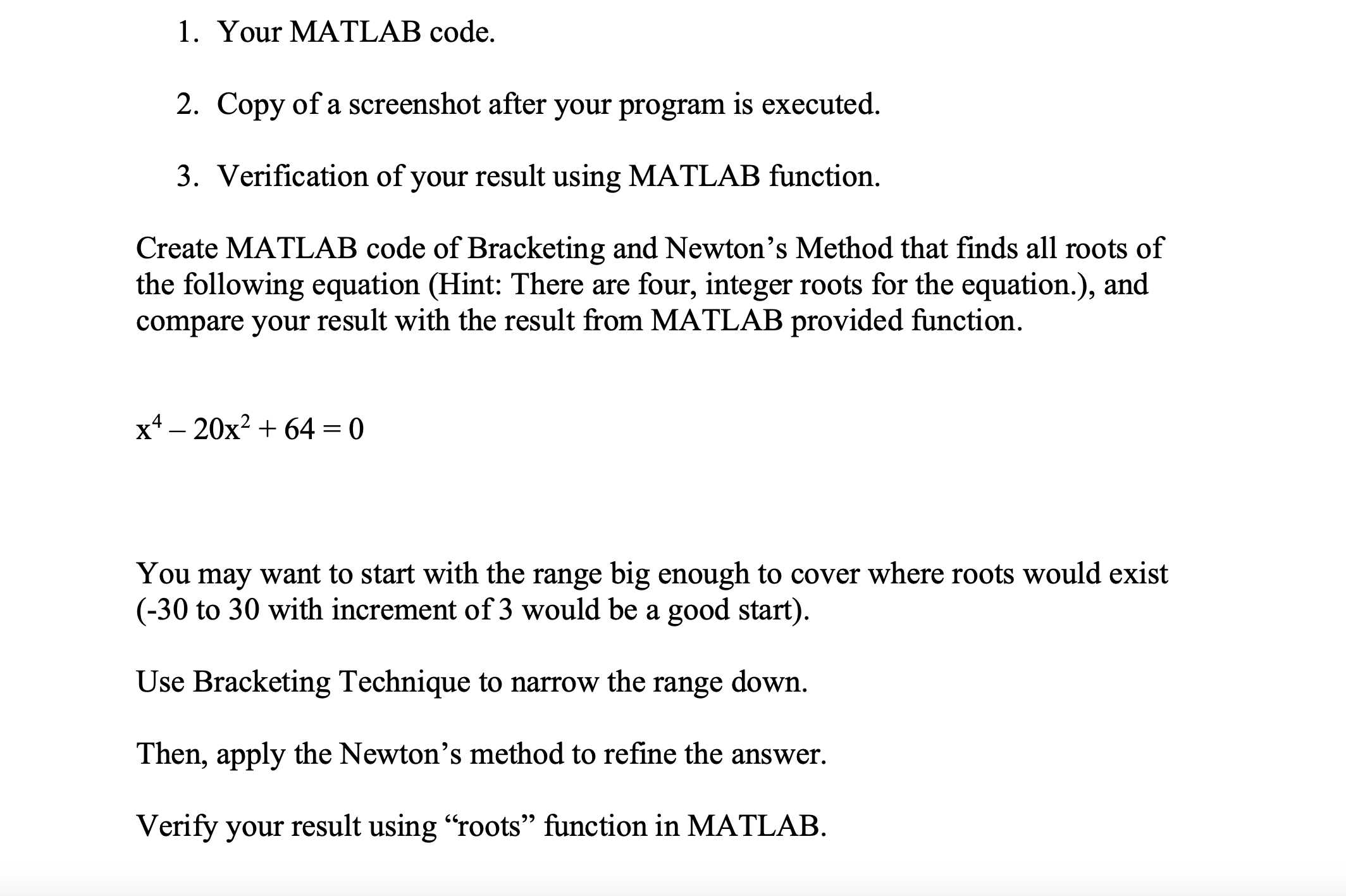 Your MATLAB code. Copy of a screenshot after your program is