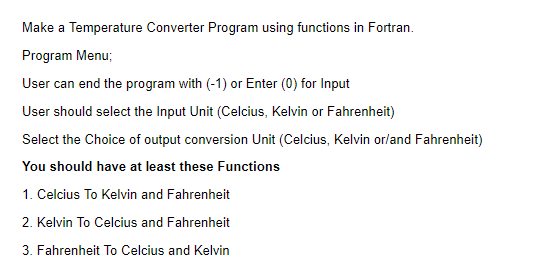  Make a Temperature Converter Program using functions in Fortran Program Menu;