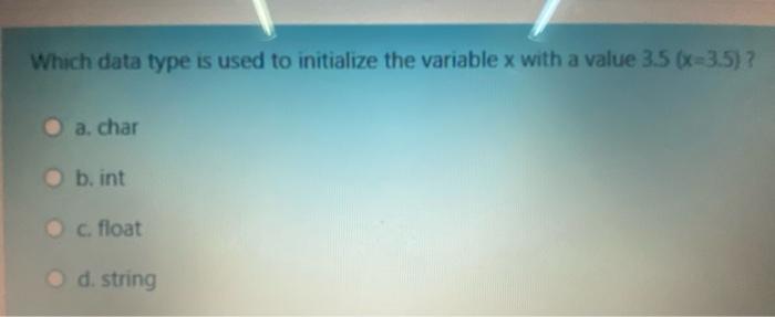 Which data type is used to initialize the variable x with