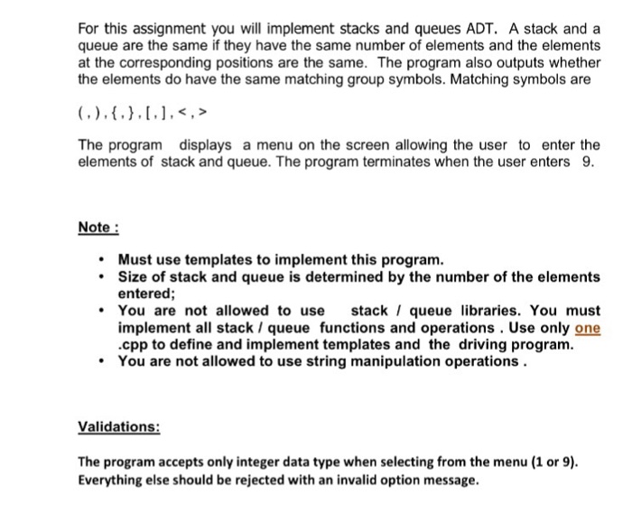  For this assignment you will implement stacks and queues ADT. A